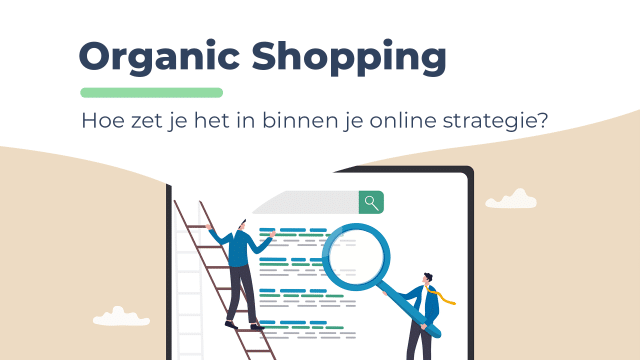 Organic Shopping inzetten in je online marketingstrategie